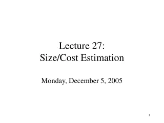 Lecture 27: Size/Cost Estimation