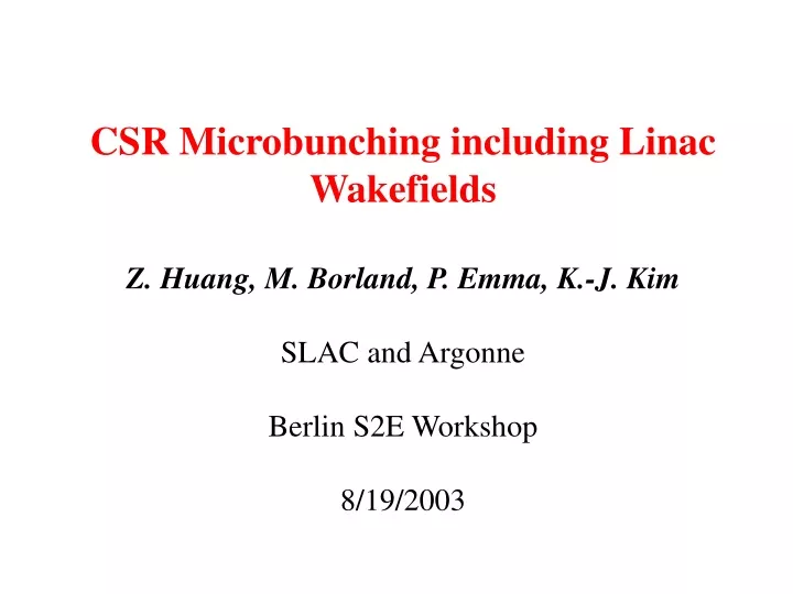 csr microbunching including linac wakefields