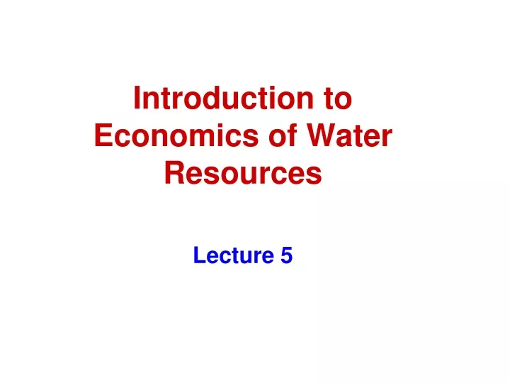 introduction to economics of water resources lecture 5