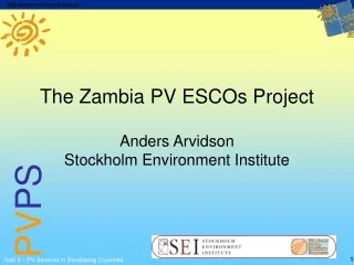 The Zambia PV ESCOs Project Anders Arvidson Stockholm Environment Institute