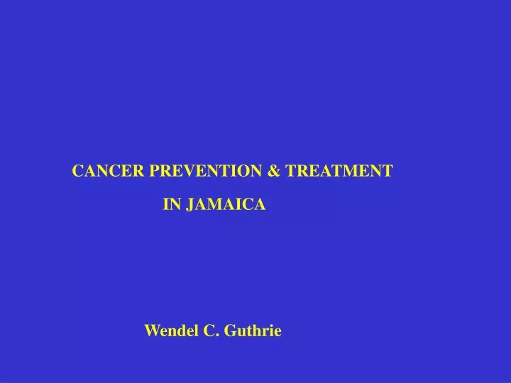 cancer prevention treatment in jamaica wendel