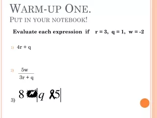 Warm-up One. Put in your notebook!