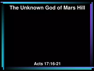 The Unknown God of Mars Hill Acts 17:16-21