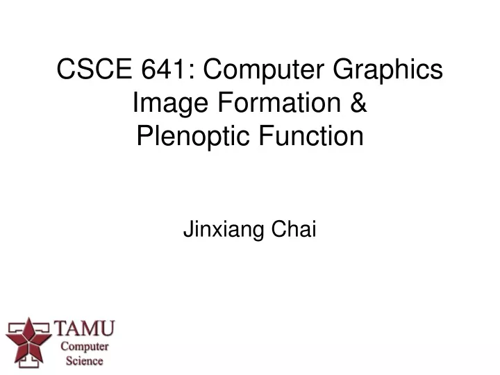 csce 641 computer graphics image formation plenoptic function