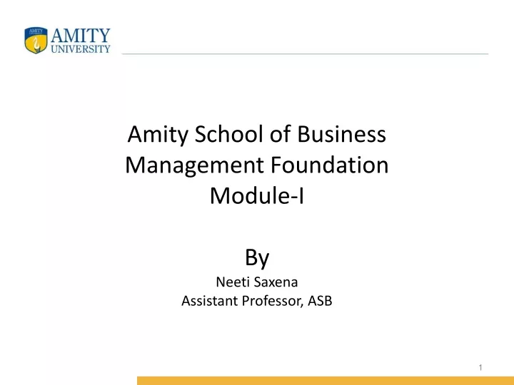 amity school of business management foundation module i by neeti saxena assistant professor asb
