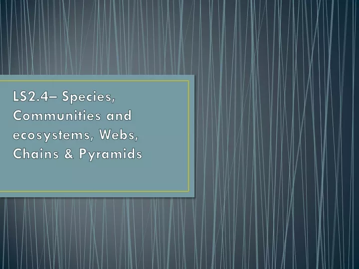 ls2 4 species communities and ecosystems webs chains pyramids