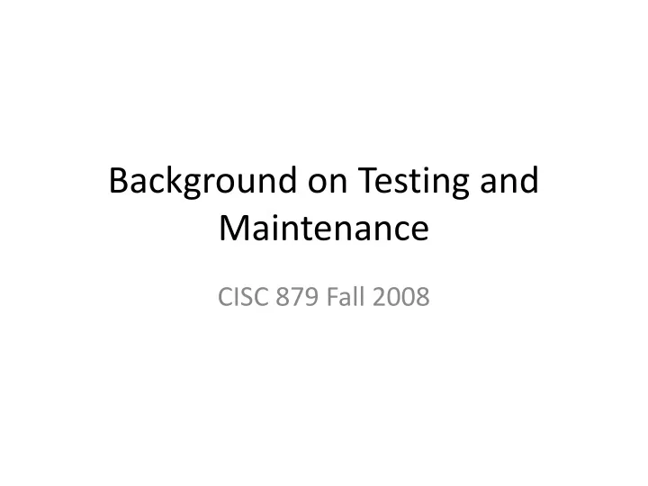 background on testing and maintenance