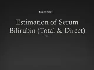 Estimation of Serum Bilirubin  (Total &amp; Direct)