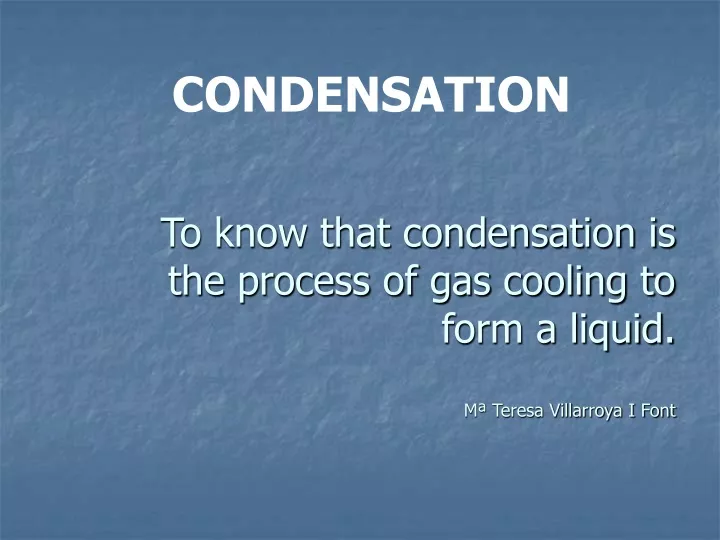 to know that condensation is the process of gas cooling to form a liquid m teresa villarroya i font