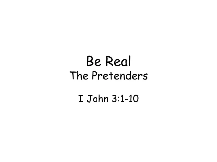 be real the pretenders