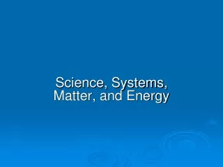 Science, Systems, Matter, and Energy