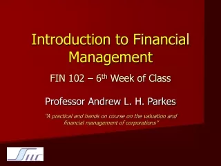 Introduction to Financial Management FIN 102 – 6 th  Week of Class