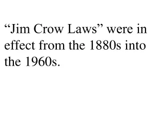 The Jim Crow Laws were state and local laws that established and enforced segregation. Read more: