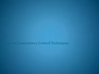Lec 10:  Concurrency Control Techniques