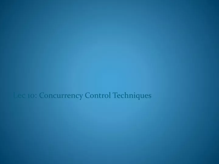 lec 10 concurrency control techniques