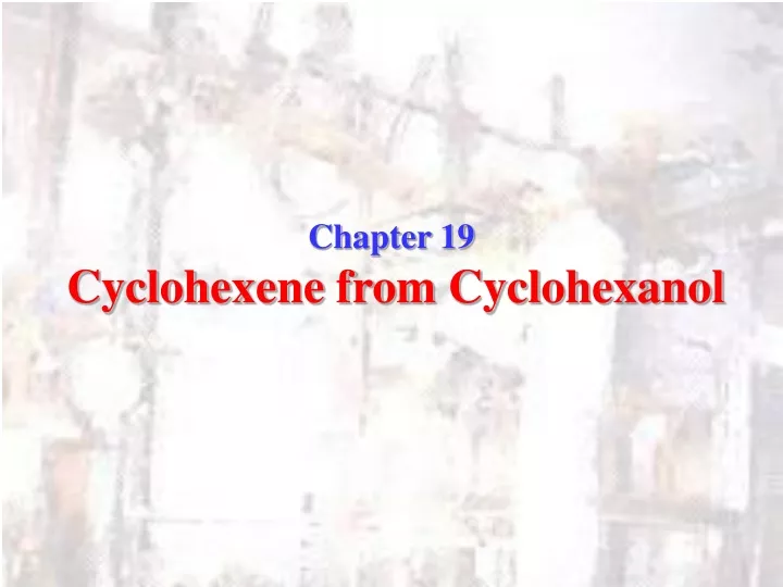 chapter 19 cyclohexene from cyclohexanol