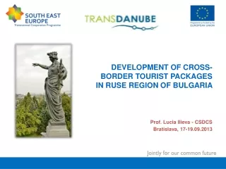 DEVELOPMENT OF CROSS- BORDER TOURIST PACKAGES IN RUSE REGION OF BULGARIA