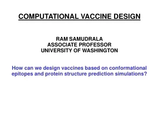 COMPUTATIONAL VACCINE DESIGN RAM SAMUDRALA ASSOCIATE PROFESSOR UNIVERSITY OF WASHINGTON