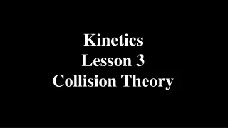 Kinetics Lesson 3 Collision Theory