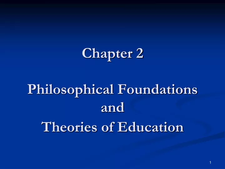 chapter 2 philosophical foundations and theories of education