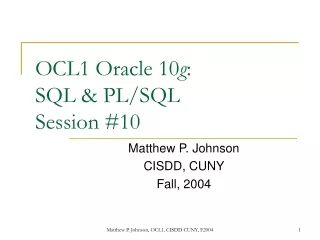 OCL1 Oracle 10 g : SQL &amp; PL/SQL Session #10