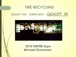 TIRE RECYCLING QUALITY OUT  -  STARTS WITH -   QUALITY  IN