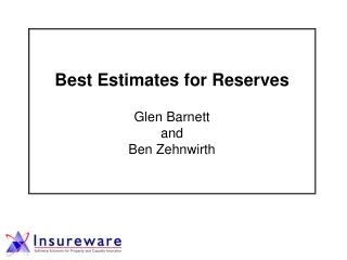 Best Estimates for Reserves Glen Barnett  and  Ben Zehnwirth