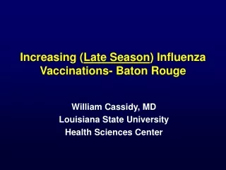 Increasing ( Late Season ) Influenza Vaccinations- Baton Rouge
