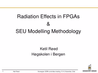 Radiation Effects in FPGAs &amp;  SEU Modelling Methodology  Ketil Røed Høgskolen i Bergen