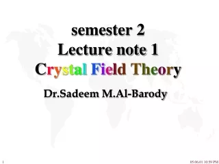 semester 2 Lecture note 1 C r y s t a l  F i e l d  T h e o r y