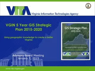 VGIN 5 Year GIS Strategic Plan 2015-2020 Using geographic knowledge to create a better Virginia