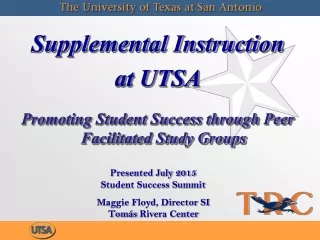 Supplemental Instruction at UTSA Promoting Student Success through Peer Facilitated Study Groups