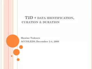 T2D  + data identification,  curation &amp;  duration