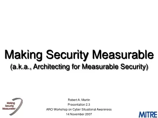 Making Security Measurable  (a.k.a., Architecting for Measurable Security)