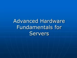 Advanced Hardware Fundamentals for Servers