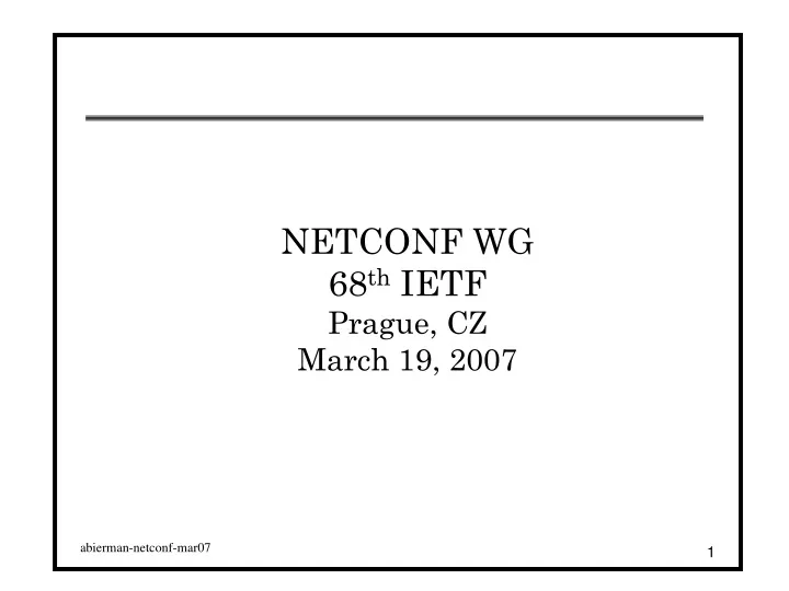 netconf wg 68 th ietf prague cz march 19 2007