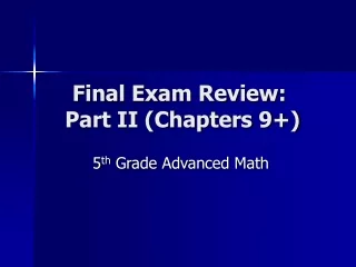 Final Exam Review:  Part II (Chapters 9+)