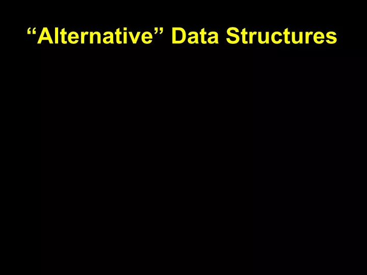 alternative data structures