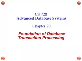 CS 728 Advanced Database Systems Chapter 20  Foundation of Database Transaction Processing