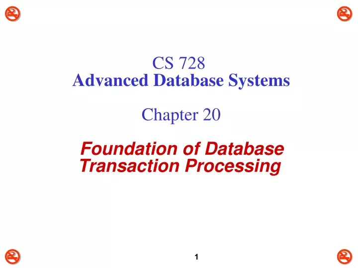 cs 728 advanced database systems chapter 20 foundation of database transaction processing
