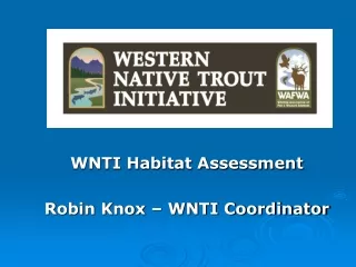 WNTI Habitat Assessment Robin Knox – WNTI Coordinator
