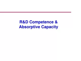 R&amp;D Competence &amp; Absorptive Capacity