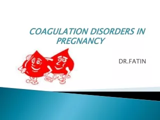 COAGULATION DISORDERS IN  PREGNANCY