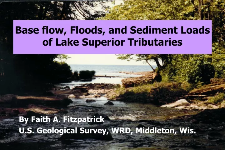 base flow floods and sediment loads of lake superior tributaries
