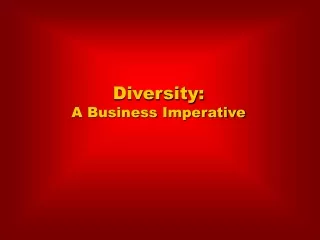 Diversity:  A Business Imperative