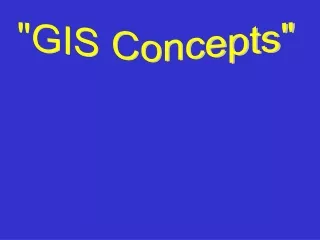 &quot;GIS Concepts&quot;