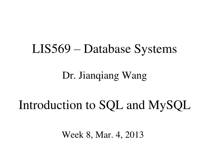 lis569 database systems dr jianqiang wang introduction to sql and mysql