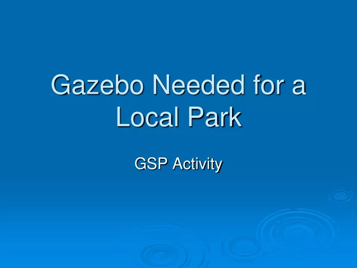 gazebo needed for a local park