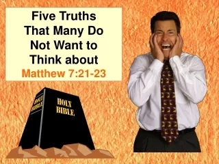 Five Truths That Many Do Not Want to Think about Matthew 7:21-23
