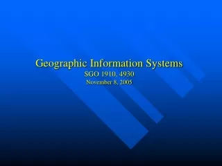 Geographic Information Systems SGO 1910, 4930 November 8, 2005